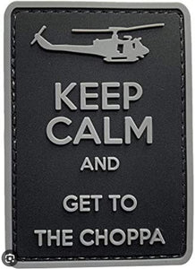 Keep Calm And Get to Choppa